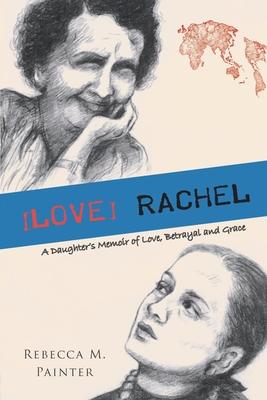 [love] Rachel: A Daughter’s Memoir of Love, Betrayal and Grace