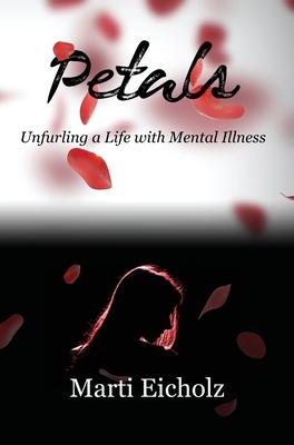 Petals: Unfurling a Life with Mental Illness