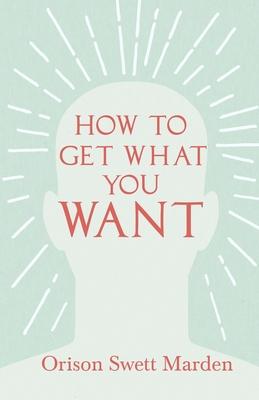 How to Get What You Want