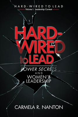 Hard-wired to Lead: Power Secrets and Women’’s Leadership