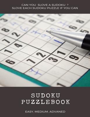 Can You Slove a Sudoku ? Slove Each Sudoku Puzzle If You Can Sudoku Puzzlebook Easy Medium Advanced: sudoku puzzle books easy to medium for adults for