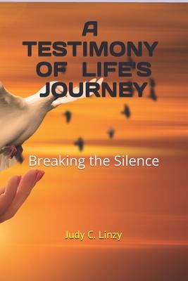 A Testimony of Life’’s Journey: Breaking the Silence