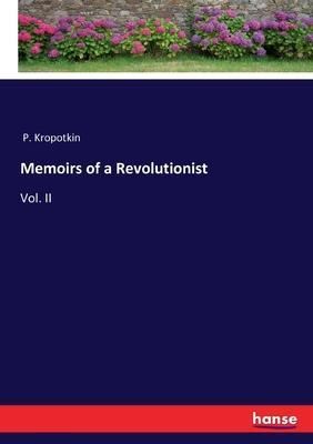 Memoirs of a Revolutionist: Vol. II