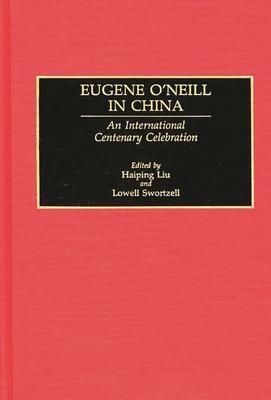 Eugene O’’Neill in China: An International Centenary Celebration