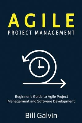 Agile Project Management: Beginner’’s Guide to Agile Project Management and Software Development