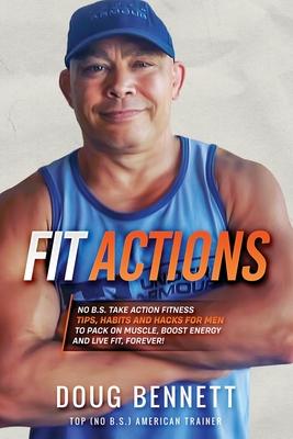 Fit Actions: Daily Fit Hacks, Tips and Workouts to Build Muscle, Boost Testosterone, Increase Stamina and Get Ultra Fit.
