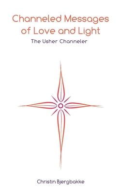 Channeled Messages of Love and Light: The Usher Channeler
