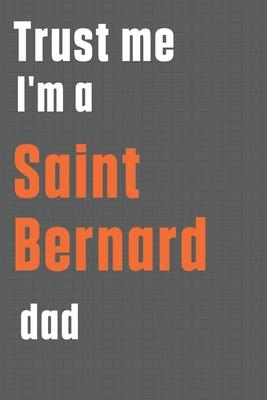 Trust me I’’m a Saint Bernard dad: For Saint Bernard Dog Dad