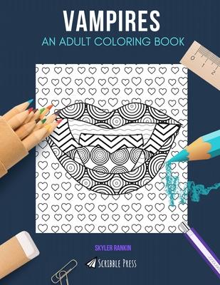 Vampires: AN ADULT COLORING BOOK: A Vampires Coloring Book For Adults