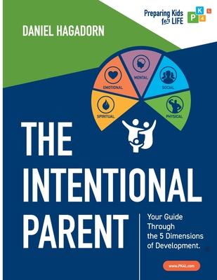 The Intentional Parent: Your Guide Through the 5 Dimensions of Development