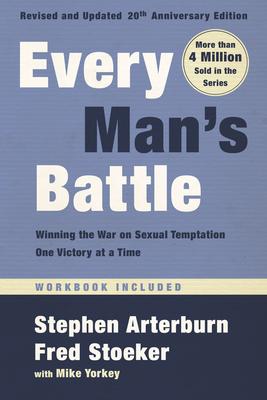 Every Man’s Battle, Revised and Updated 20th Anniversary Edition: Winning the War on Sexual Temptation One Victory at a Time
