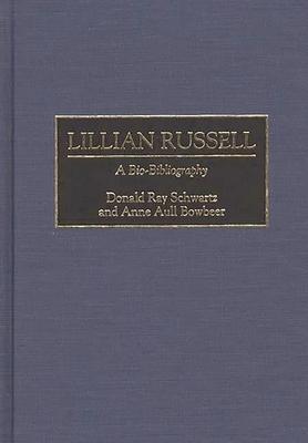Lillian Russell: A Bio-Bibliography