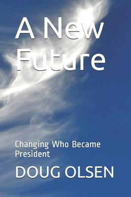 A New Future: Changing Who Became President