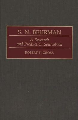 S. N. Behrman: A Research and Production Sourcebook