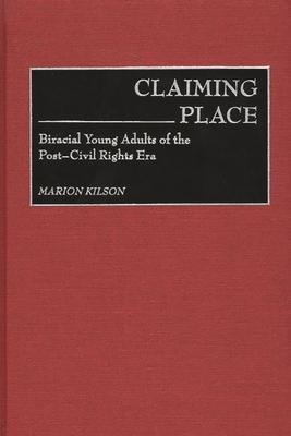 Claiming Place: Biracial Young Adults of the Post-Civil Rights Era