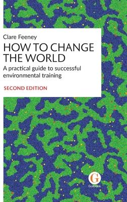 How to Change the World: A practical guide to successful environmental training