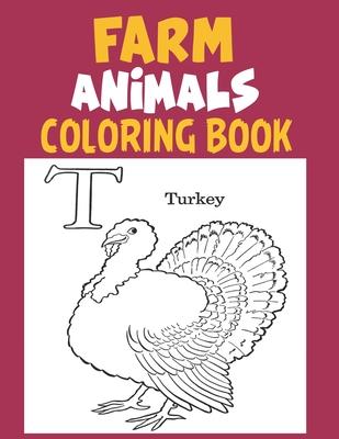 Farm Animals coloring Book: A Cute Farm Animals Coloring Book for Learning Alphabet Easy & Educational Coloring Book with Farmyard, funny Farm Ani