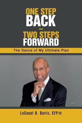 One Step Back - Two Steps Forward: The Dance of My Ultimate Plan