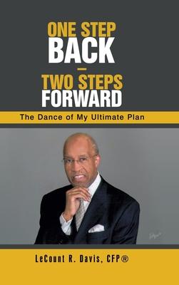One Step Back - Two Steps Forward: The Dance of My Ultimate Plan