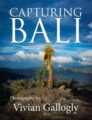 Capturing Bali: Photography by Vivian Gallogly