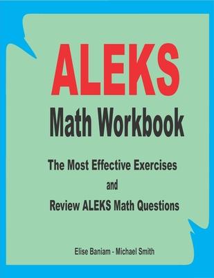 ALEKS Math Workbook: The Most Effective Exercises and Review ALEKS Math Questions