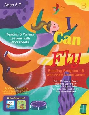I Can Fly - Reading Program - B, With FREE Online Games: Orton-Gillingham Based Reading Lessons for Young Students Who Struggle with Reading and May H