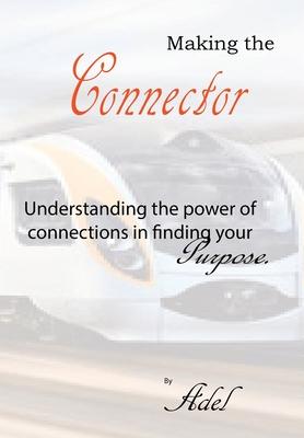 Making the Connector: Understanding the power of connections in finding purpose.