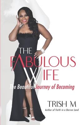 The Fabulous Wife: The Beautiful Journey of Becoming...