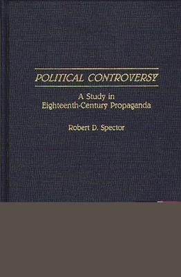 Political Controversy: A Study in Eighteenth-Century Propaganda