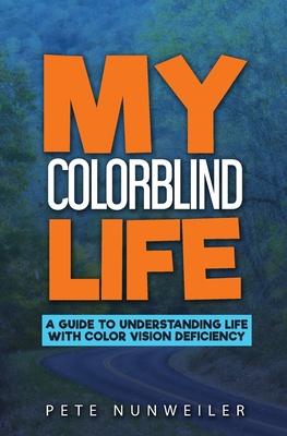 My Colorblind Life: A Guide to Understanding Life With Color Vision Deficiency