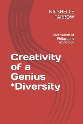 Creativity of a Genius *Diversity: Motivation of Philosophy Workbook