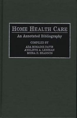 Home Health Care: An Annotated Bibliography