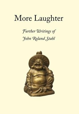 More Laughter: Further Writings of John Roland Stahl