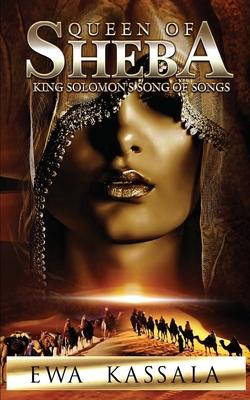 Queen of Sheba: King Solomon’’s Song of Songs