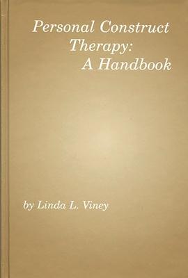 Personal Construct Therapy: A Handbook
