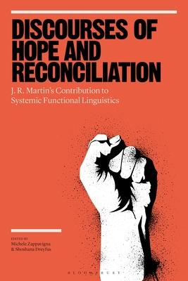 Discourses of Hope and Reconciliation: J. R. Martin’’s Contribution to Systemic Functional Linguistics