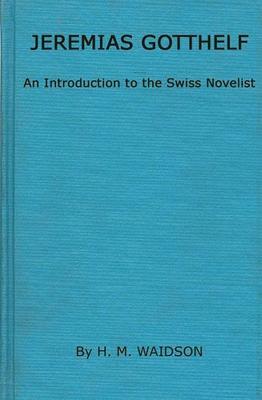 Jeremias Gotthelf: An Introduction to the Swiss Novelist