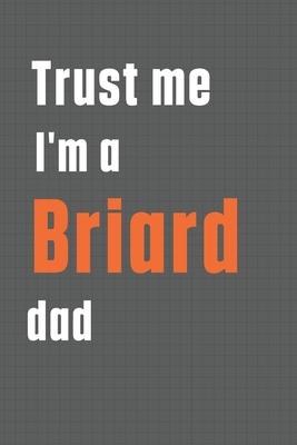 Trust me I’’m a Briard dad: For Briard Dog Dad