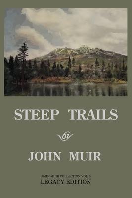 Steep Trails - Legacy Edition: Explorations Of Washington, Oregon, Nevada, And Utah In The Rockies And Pacific Northwest Cascades
