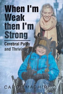 When I’’m Weak Then I’’m Strong: Cerebral Palsy and Thriving