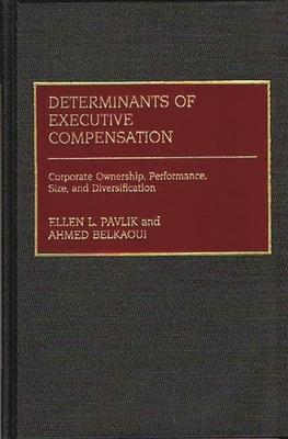 Determinants of Executive Compensation: Corporate Ownership, Performance, Size, and Diversification
