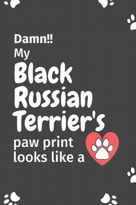 Damn!! my Black Russian Terrier’’s paw print looks like a: For Black Russian Terrier Dog fans