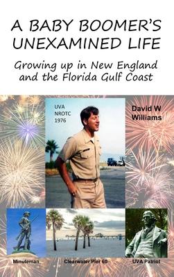 A Baby Boomer’’s Unexamined Life: Growing up in New England and the Florida Gulf Coast