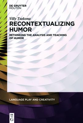 Recontextualizing Humor: Rethinking the Analysis and Teaching of Humor