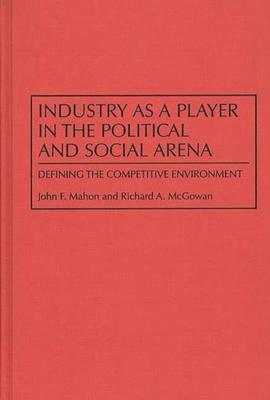 Industry as a Player in the Political and Social Arena: Defining the Competitive Environment