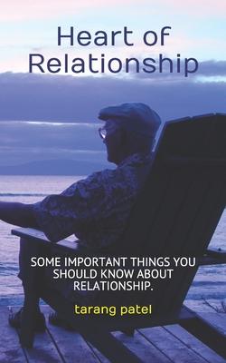 Heart of Relationship: Some Important Things You Should Know about Relationship.