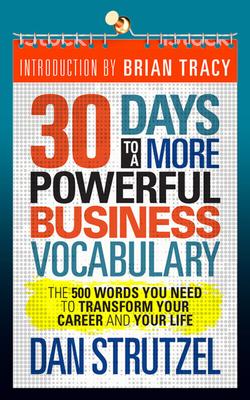 30 Days to a More Powerful Business Vocabulary: The 500 Words You Need to Transform Your Career and Your Life