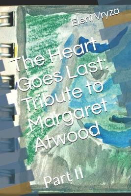 The Heart Goes Last: Tribute to Margaret Atwood: Part II