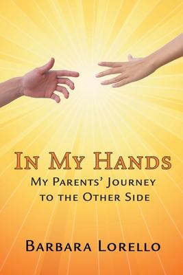 In My Hands: My Parents’’ Journey to the Other Side