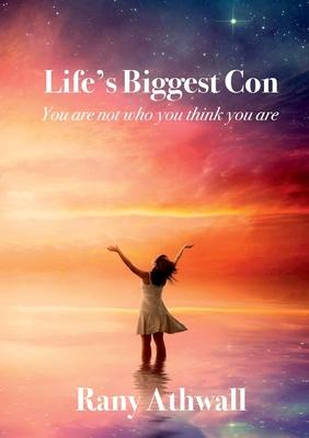 ’’Life’’s Biggest Con’’: You Are Not Who You Think You Are
